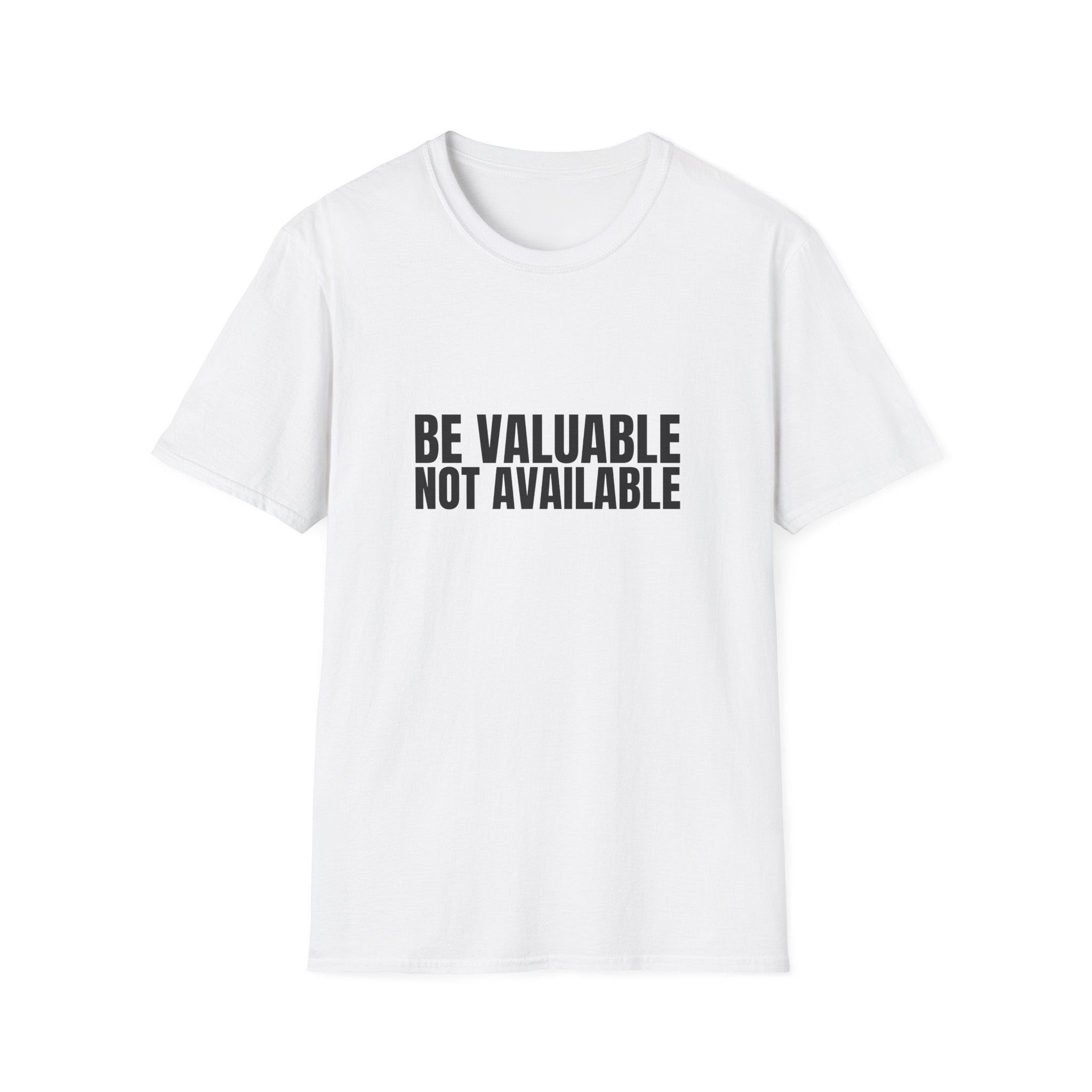 Be Valuable, Not Available – Statement Tee