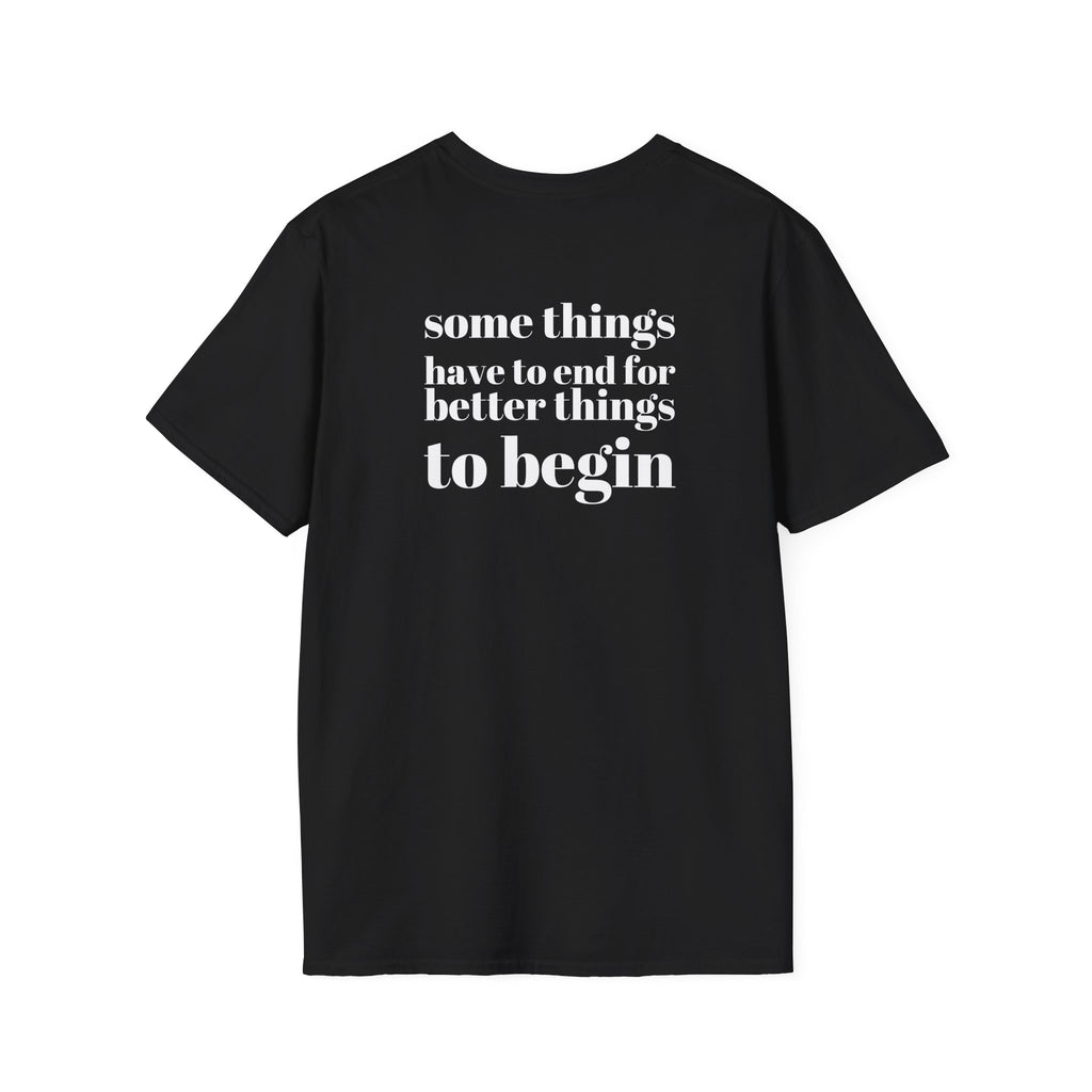 Some Things Have To End – Quote Tee