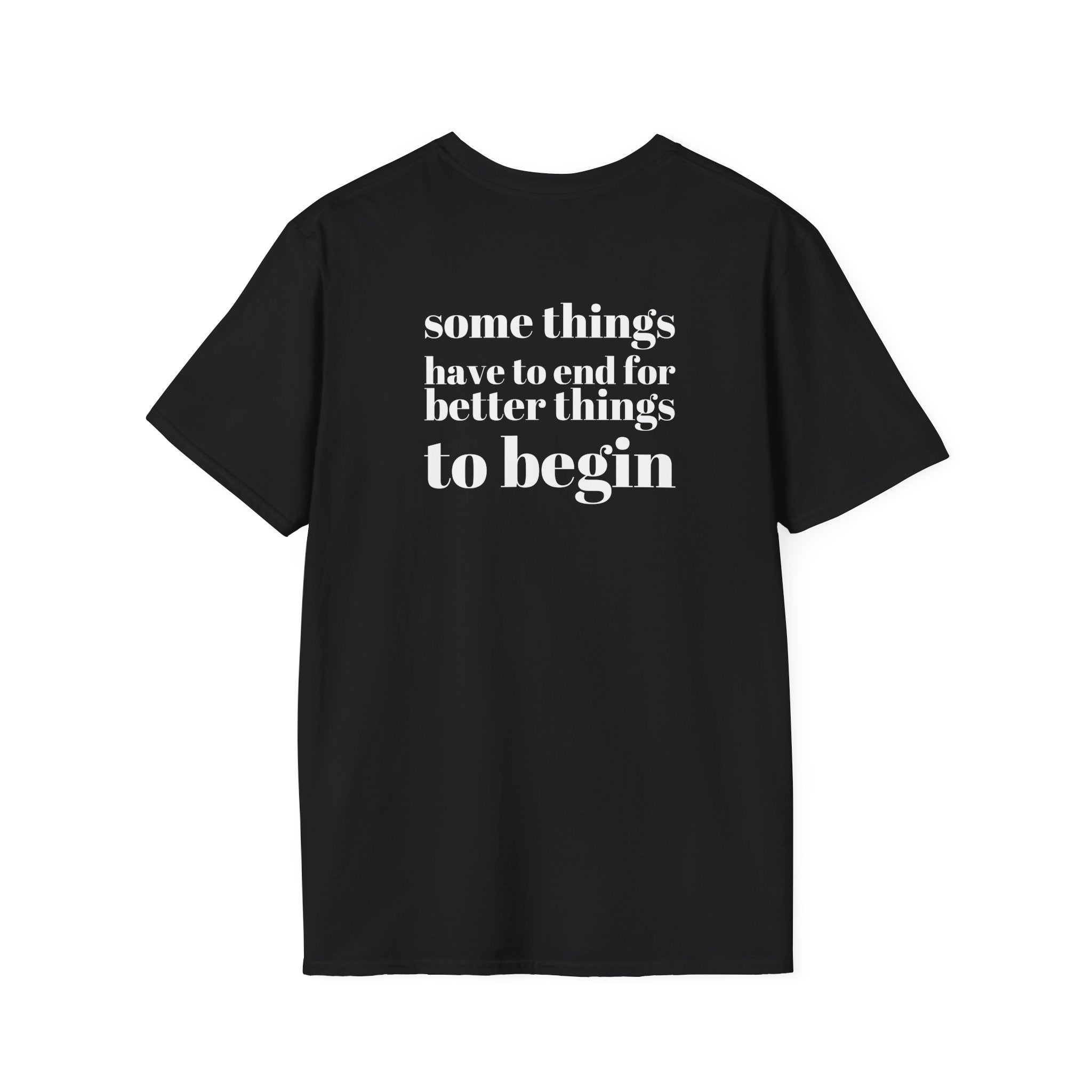 Some Things Have To End – Quote Tee