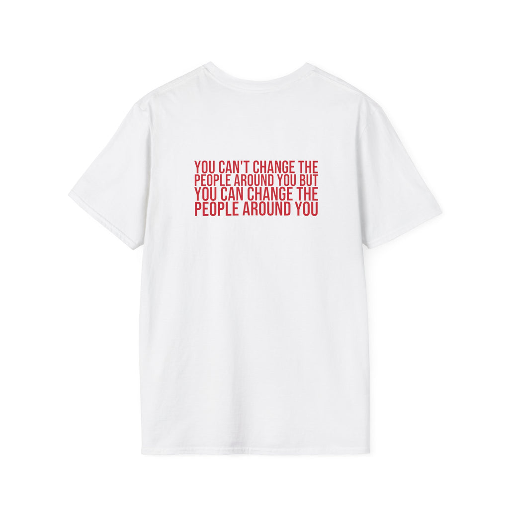 Change The People Around You – Statement Tee