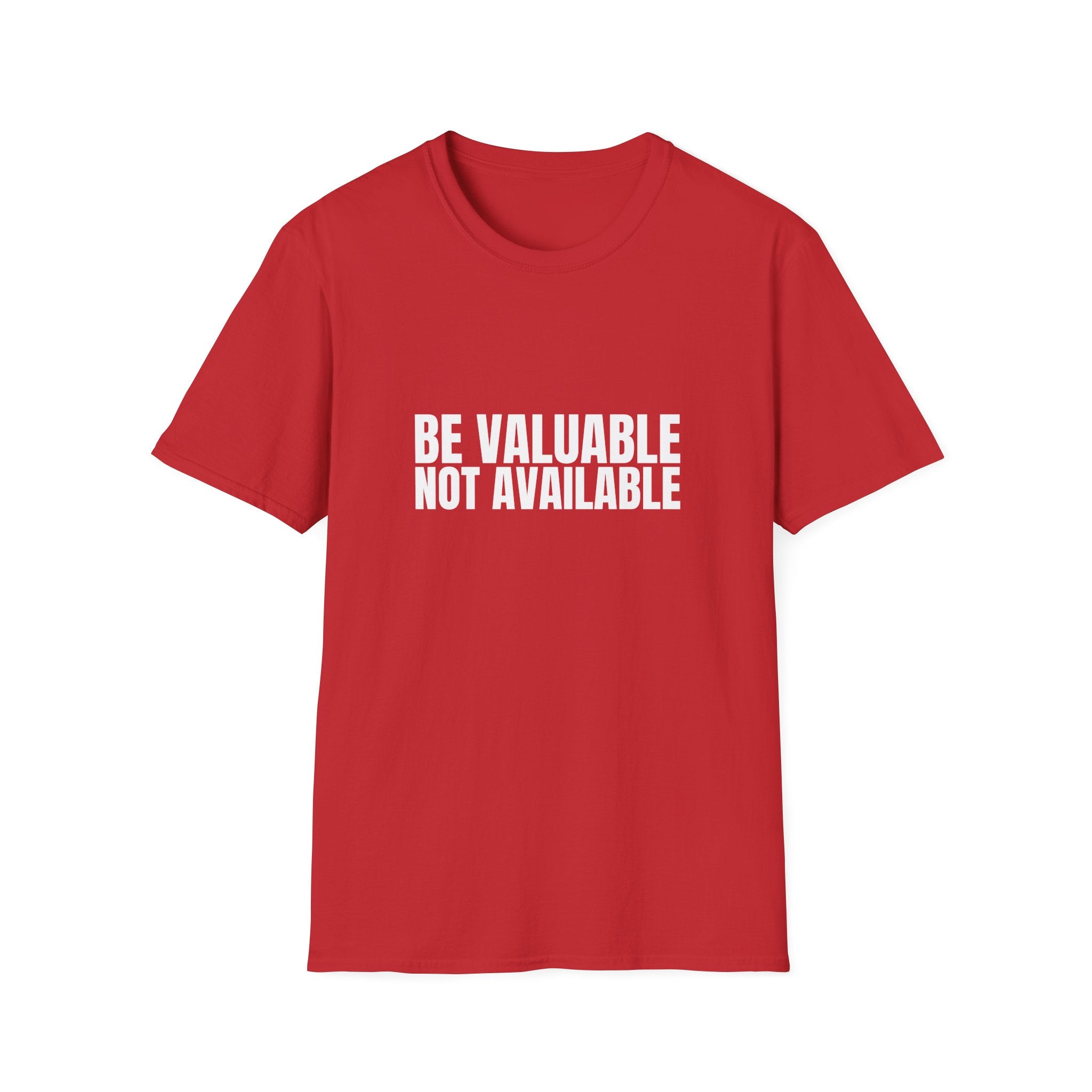 Be Valuable, Not Available – Statement Tee