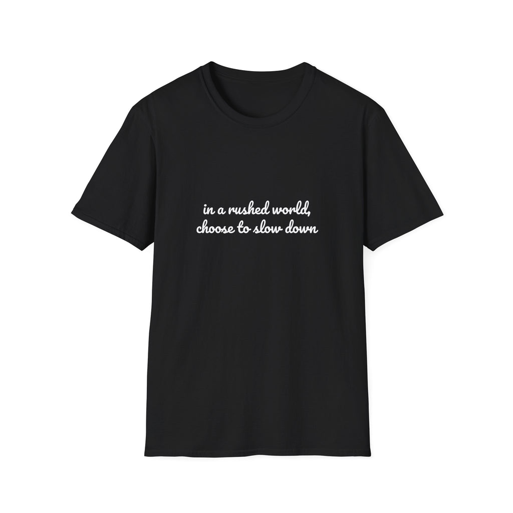 Choose To Slow Down – Quote Tee