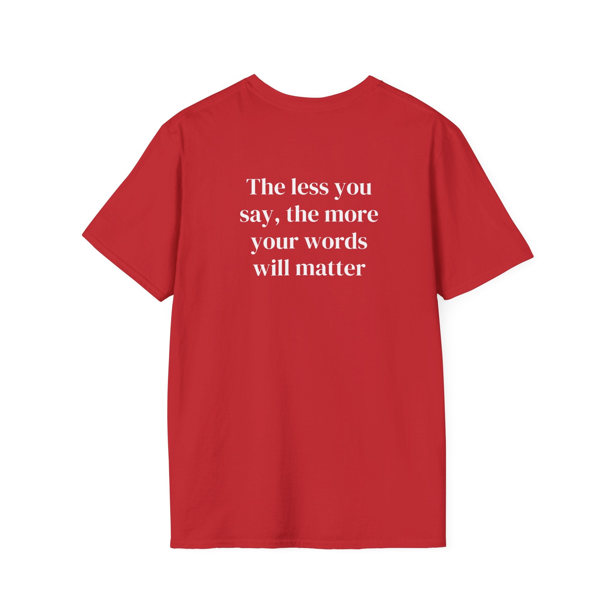 The Less You Say – Minimalist Quote Tee