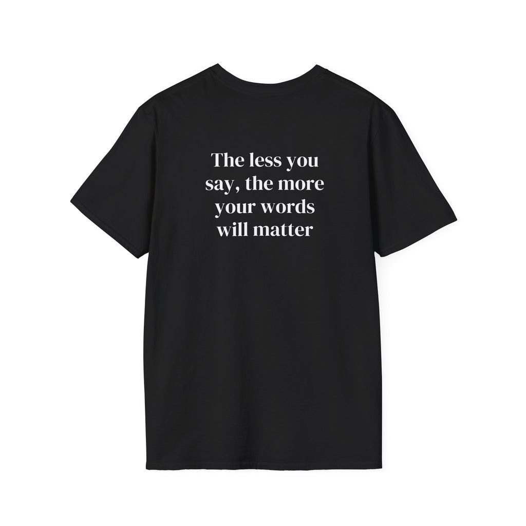The Less You Say – Minimalist Quote Tee