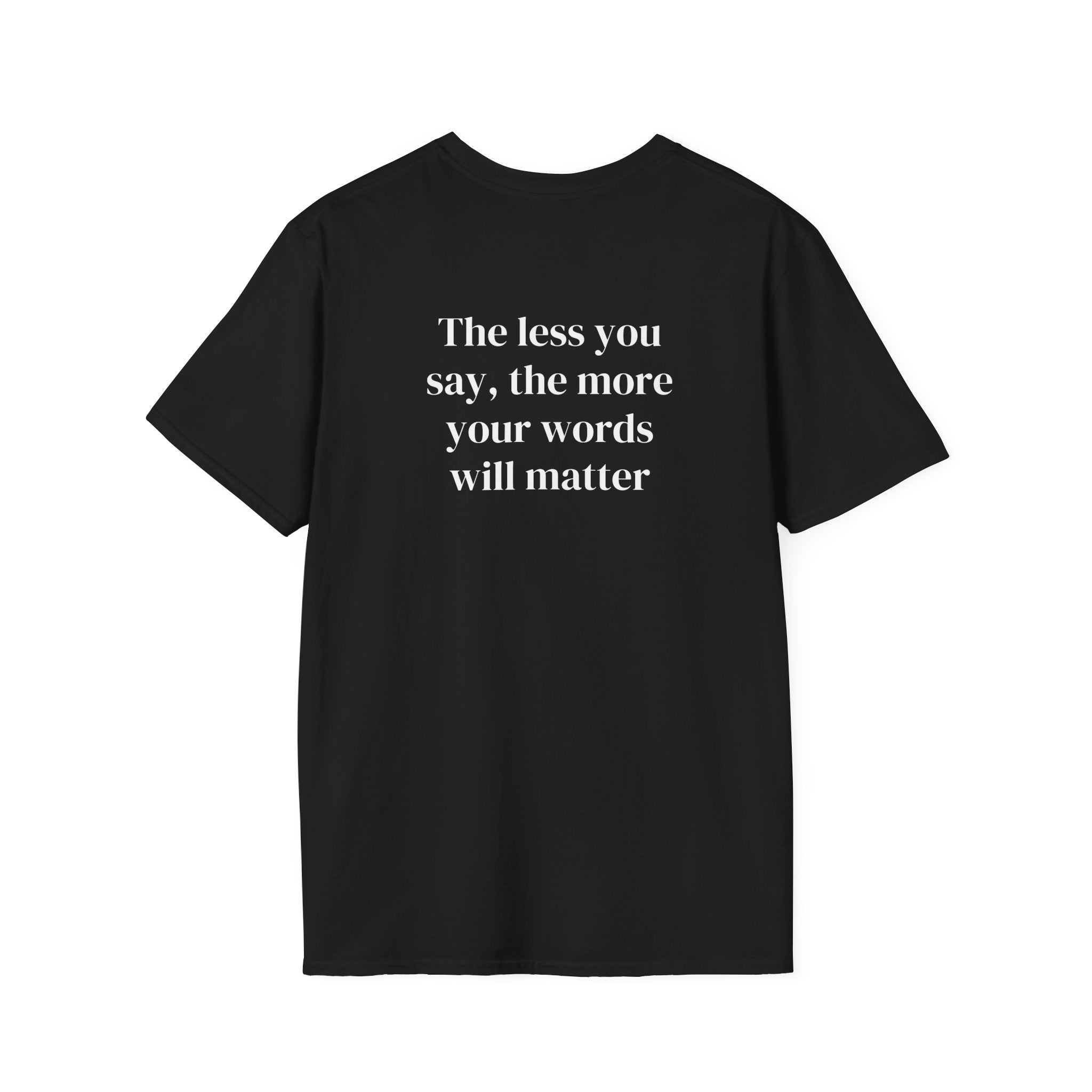 The Less You Say – Minimalist Quote Tee