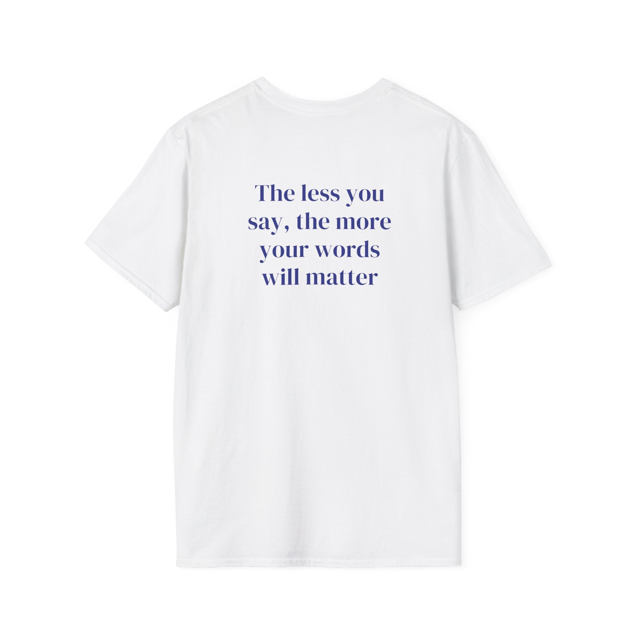 The Less You Say – Minimalist Quote Tee