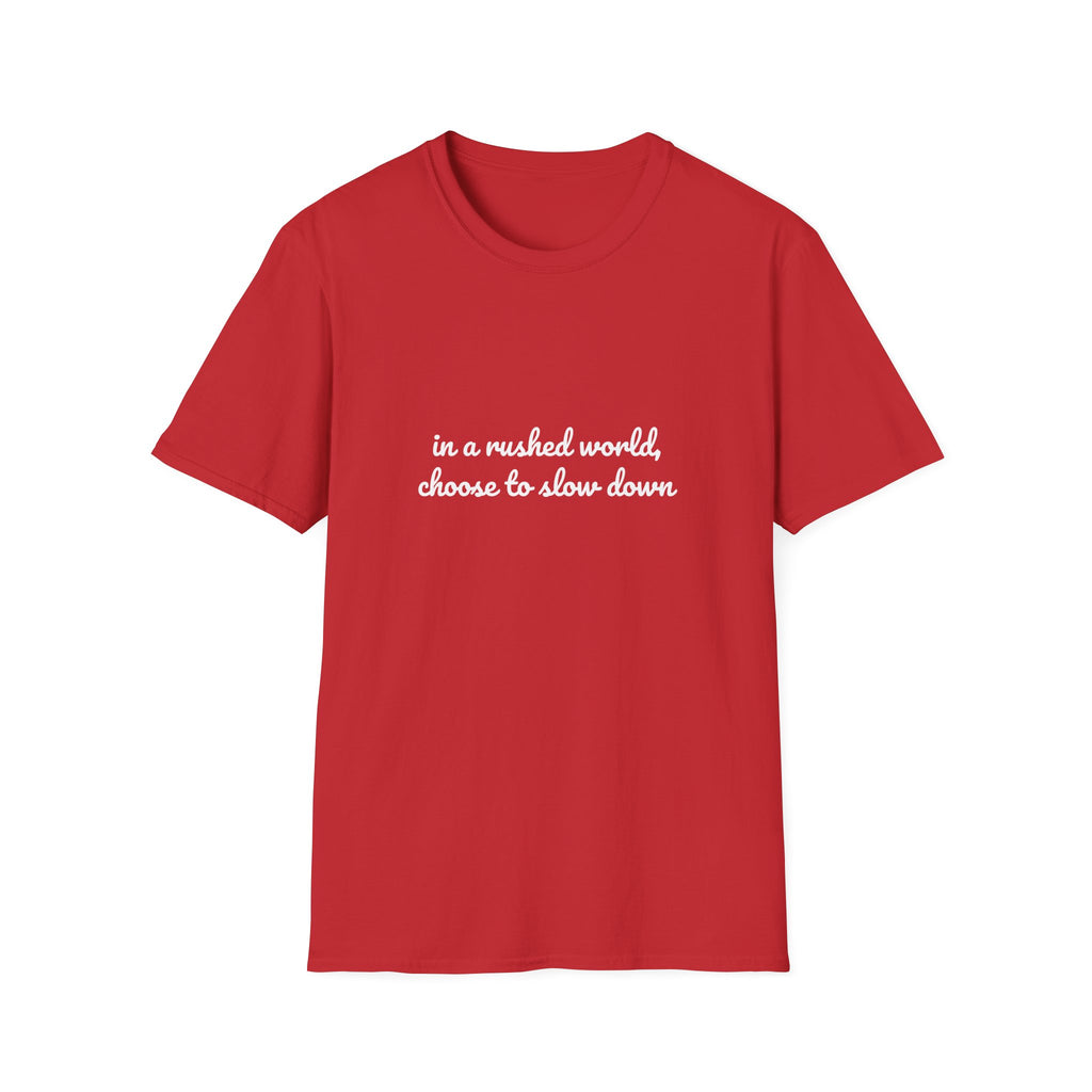 Choose To Slow Down – Quote Tee