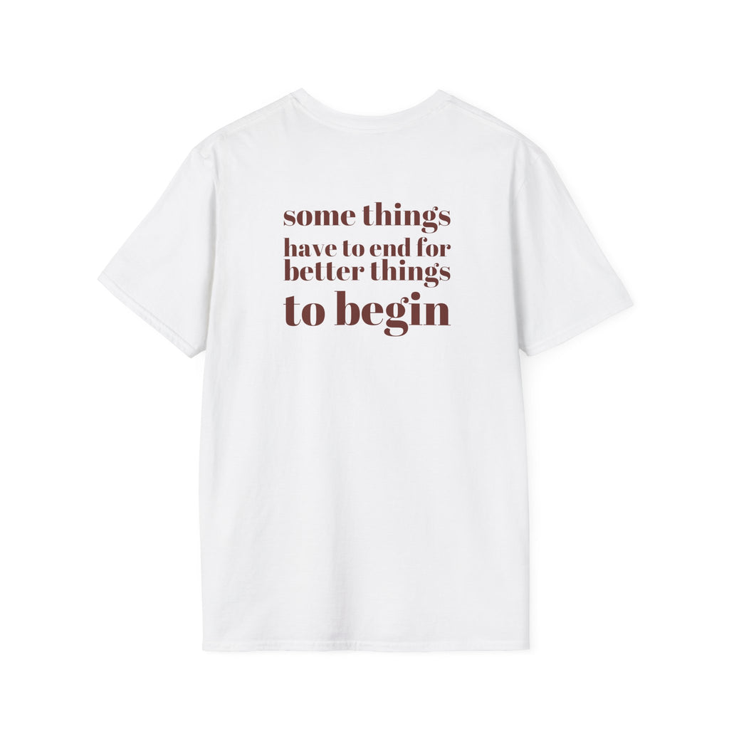 Some Things Have To End – Quote Tee