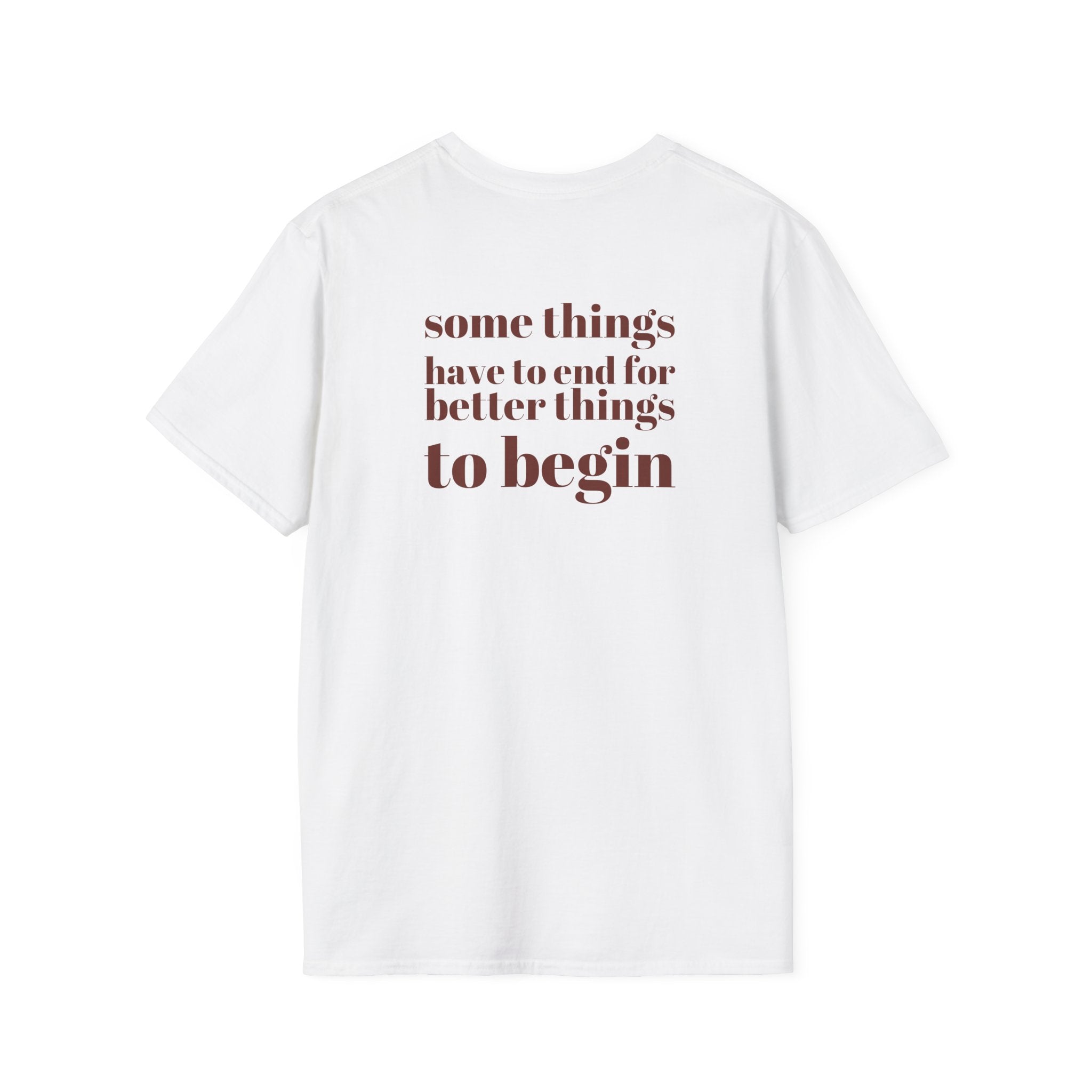 Some Things Have To End – Quote Tee