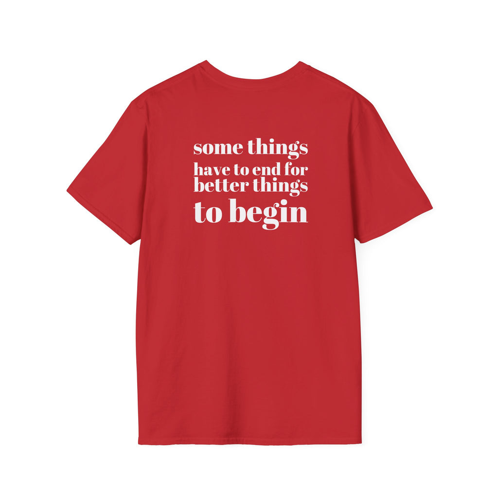 Some Things Have To End – Quote Tee