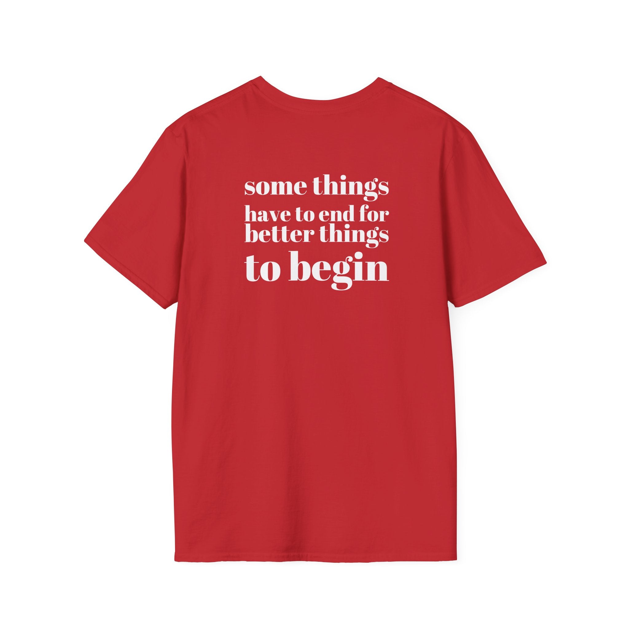 Some Things Have To End – Quote Tee