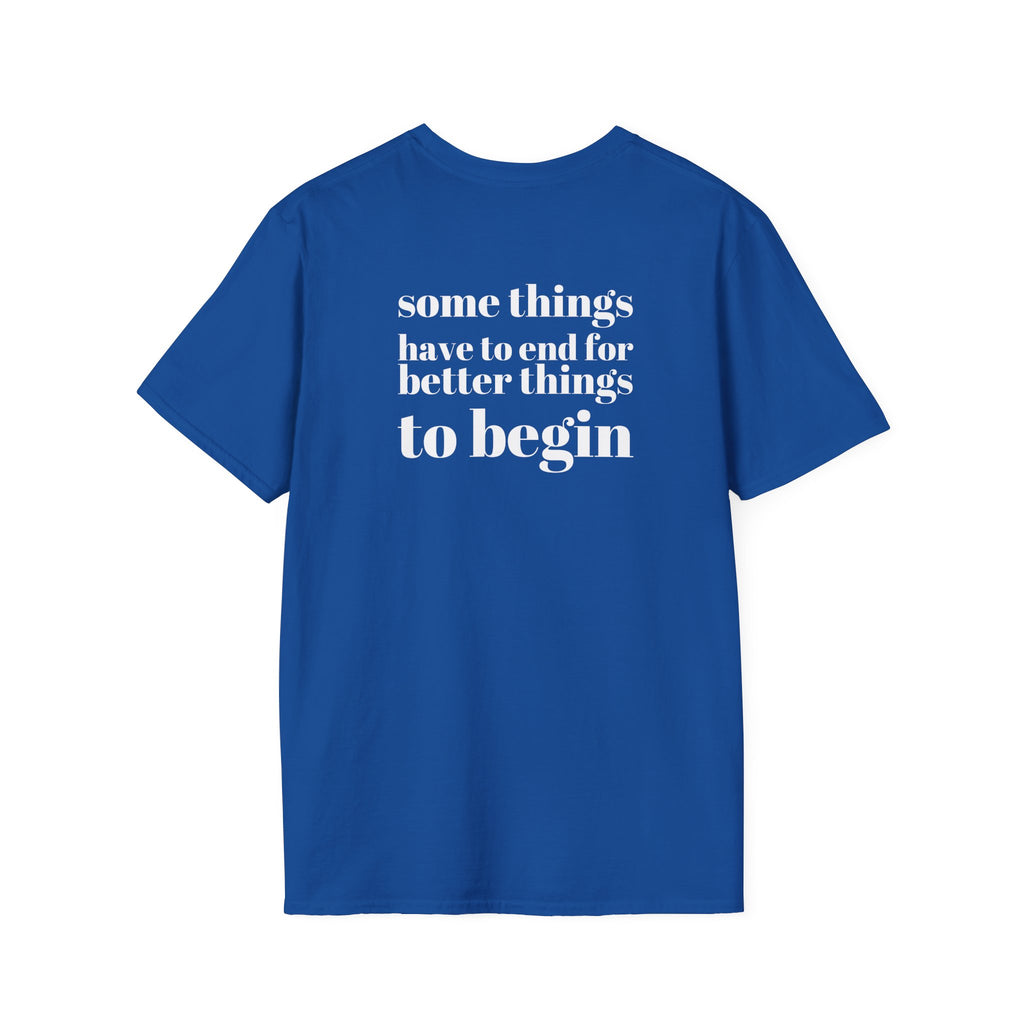 Some Things Have To End – Quote Tee