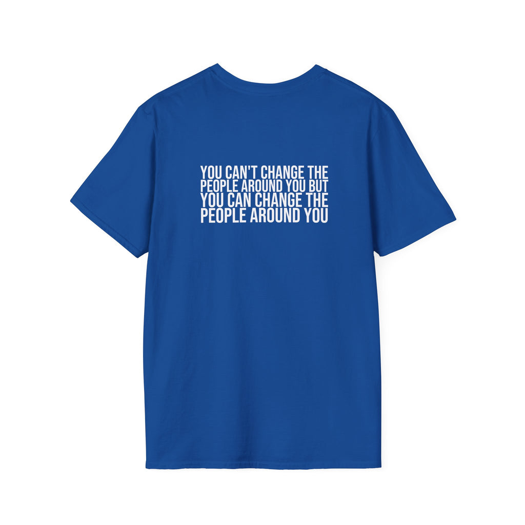 Change The People Around You – Statement Tee