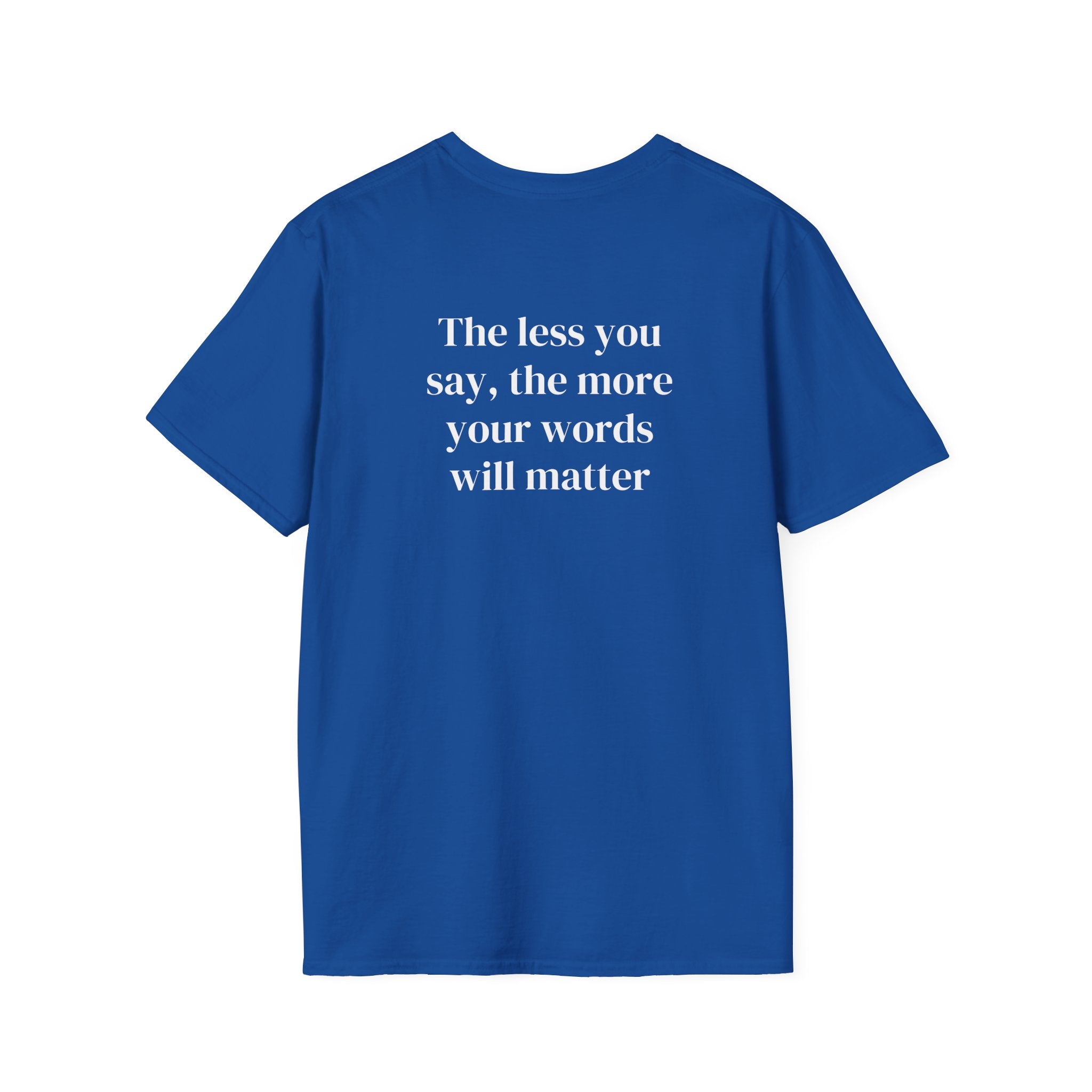 The Less You Say – Minimalist Quote Tee