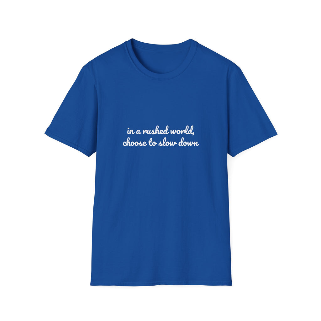 Choose To Slow Down – Quote Tee
