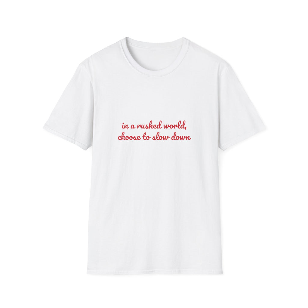 Choose To Slow Down – Quote Tee
