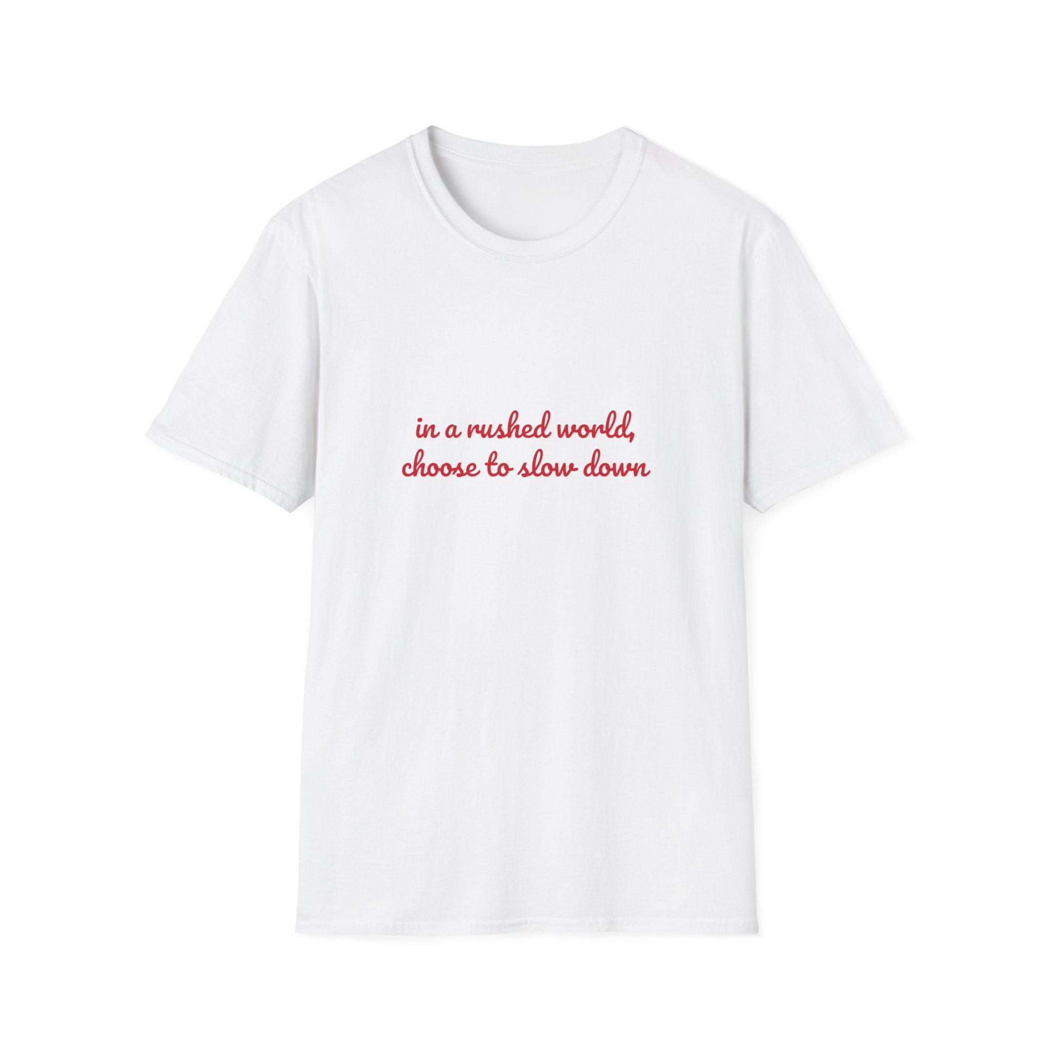 Choose To Slow Down – Quote Tee
