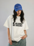 Be Valuable, Not Available – Statement Tee