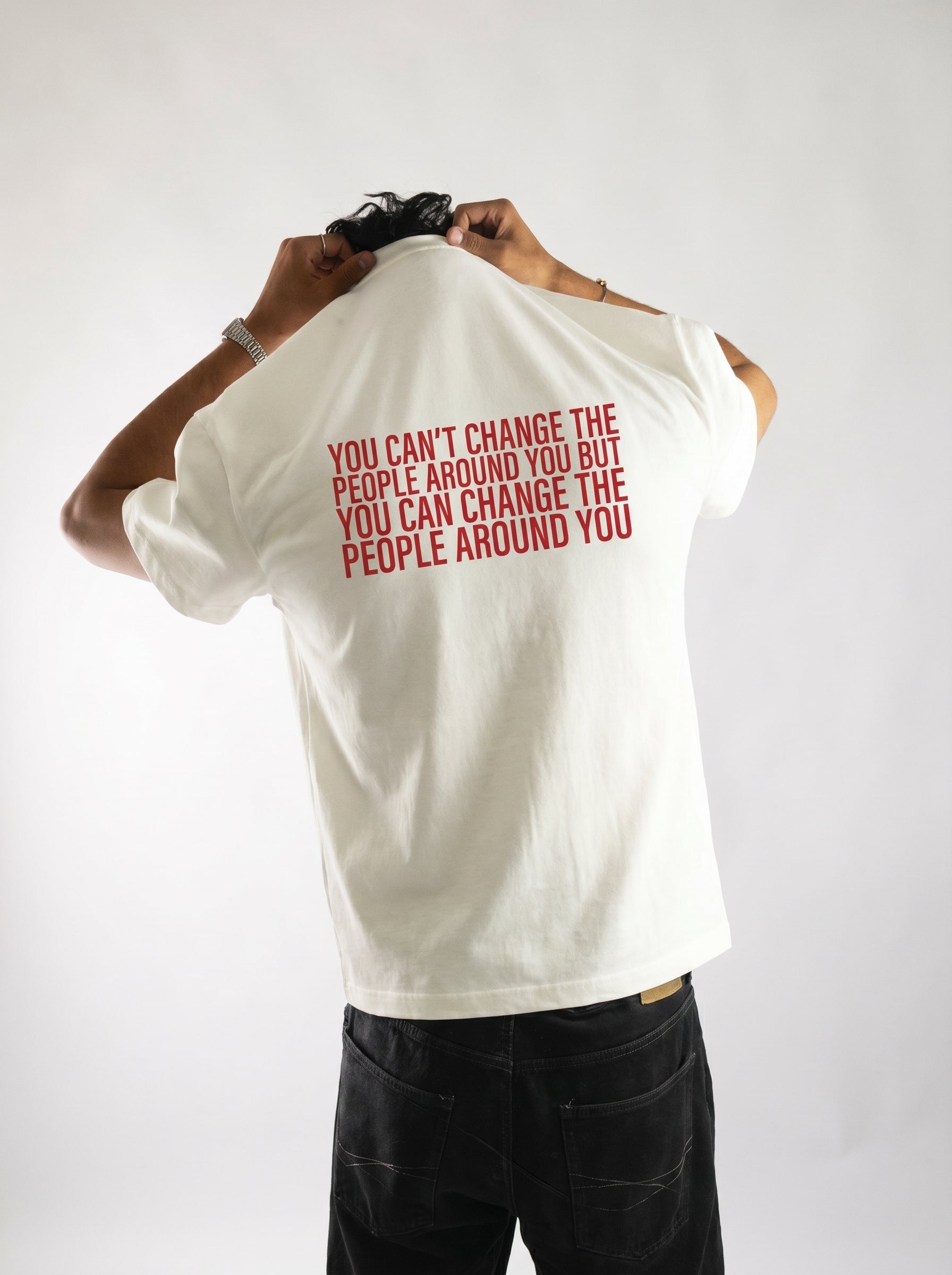 Change The People Around You – Statement Tee
