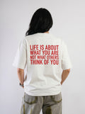 Life Is About What You Are – Statement Tee